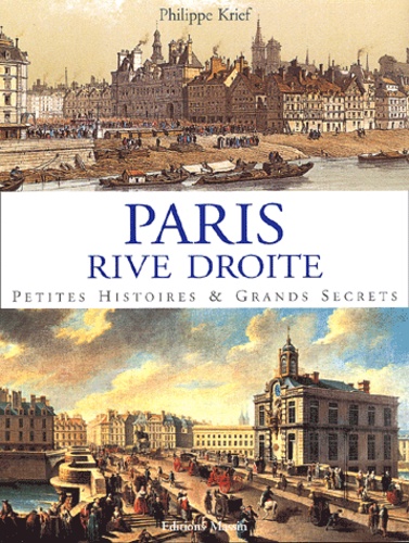 Philippe Krief - Paris rive droite - Petites histoires & grands secrets.