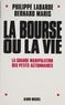 Philippe Labarde et Bernard Maris - La Bourse Ou La Vie. La Grande Manipulation Des Petits Actionnaires..