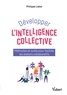 Philippe Labat - Développer l'intelligence collective - Méthodes et outils pour faciliter les ateliers collaboratifs.