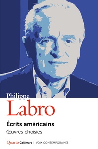 Philippe Labro - Ecrits américains - Œuvres choisies.