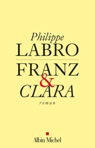 Philippe Labro et Philippe Labro - Franz et Clara.