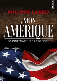 Philippe Labro - Mon Amérique - 50 portraits de légendes.