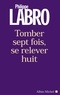Philippe Labro et Philippe Labro - Tomber sept fois, se relever huit.