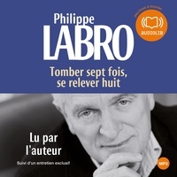 Philippe Labro - Tomber sept fois, se relever huit.