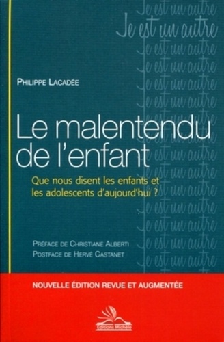 Philippe Lacadée - Le malentendu de l'enfant - Que nous disent les enfants et les adolescents d'aujourd'hui ?.