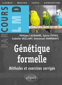 Philippe Lachaume et Sylvie Tutois - Génétique formelle - Méthodes et exercices corrigés.