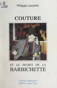 Philippe Lacoche - Couture et le secret de la barbichette.
