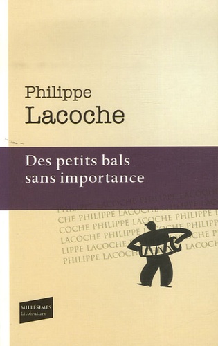 Philippe Lacoche - Des petits bals sans importance.