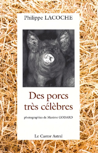 Philippe Lacoche - Des Porcs Tres Celebres.