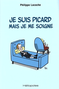 Philippe Lacoche - Je suis picard mais je me soigne.