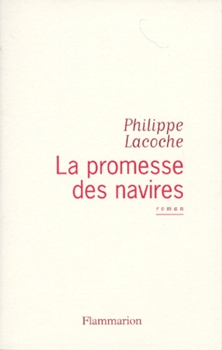 Philippe Lacoche - La Promesse Des Navires.