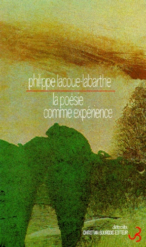 Philippe Lacoue-Labarthe - La Poésie comme expérience.
