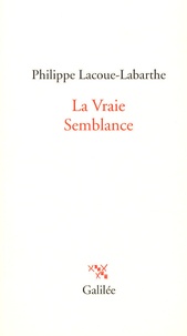 Philippe Lacoue-Labarthe - La Vraie Semblance.