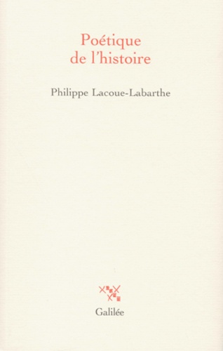Philippe Lacoue-Labarthe - Poétique de l'histoire.