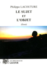 Philippe Lacouture - Le sujet et l'objet.