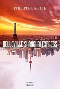Philippe Lafitte - Belleville Shanghai Express - roman.