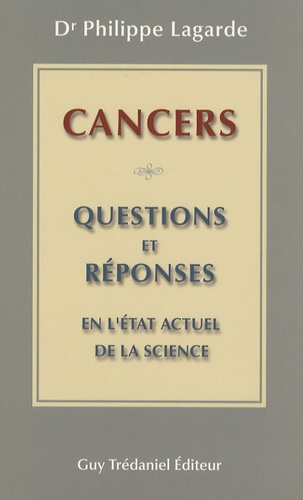 Philippe Lagarde - Cancers : 30 questions et réponses en "l'état actuel de la science".