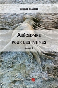 Philippe Laguerre - Abécédaire pour les intimes - Tome 2 - Tome 2.