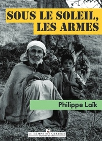 Philippe Laïk - Sous le soleil, les armes.