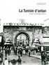 Philippe Lamarque - La Tunisie d'Antan - La Tunisie à travers la carte postale ancienne.