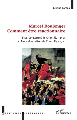Philippe Lamps - Marcel Boulenger - - &lt;em&gt;Essai sur&lt;/em&gt; Lettres de Chantilly -&lt;em&gt; 1907&lt;/em&gt; et Nouvelles lettres de Chantilly - &lt;em&gt;1922&lt;/em&gt;.