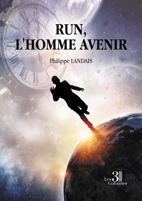 Philippe Landais - Run, l'homme Avenir.