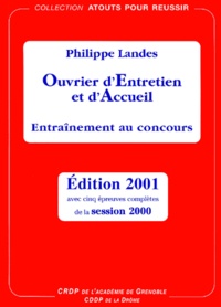 Philippe Landes - Ouvrier D'Entretien Et D'Accueil. Entrainement Au Concours, Edition 2001.