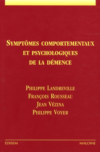 Philippe Landreville et François Rousseau - Symptômes comportementaux et psychologiques de la démence.