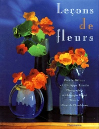 Philippe Landri et Pierre Brinon - Leçons de fleurs.