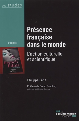 Présence française dans le monde. L'action culturelle et scientifique 2e édition