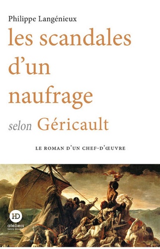 Les scandales d'un naufrage selon Géricault