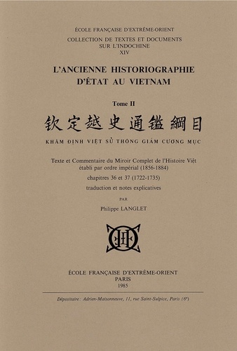 Philippe Langlet - L'ancienne historiographie d'état au Vietnam. T2: Texte et Commentaire du Miroir Complet de l'Hist..