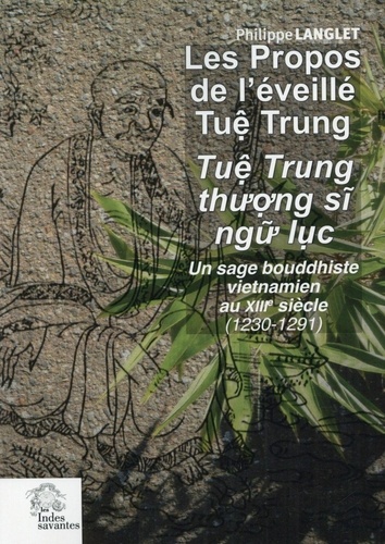 Philippe Langlet - Les propos de l'éveillé Tuê Trung - Un sage bouddhiste vietnamien au XIIIe siècle (1230-1291).