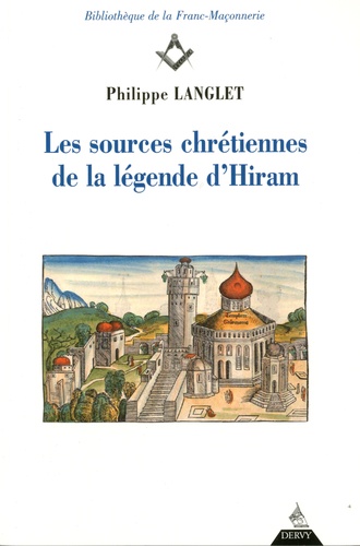 Philippe Langlet - Les sources chrétiennes de la légende d'Hiram. 1 Cédérom