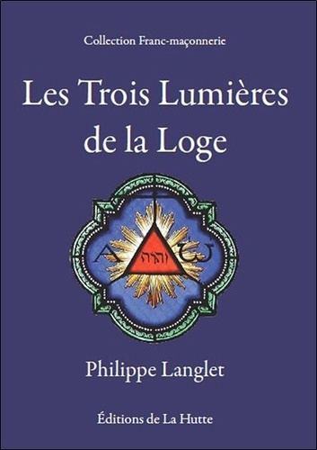 Philippe Langlet - Les Trois Lumières de la Loge.