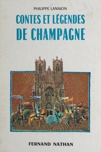 Philippe Lannion et Philippe Degrave - Contes et légendes de Champagne.