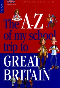 Philippe Lanoë - The A-Z Of My School Trip To Great Britain.