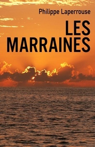 Philippe Laperrouse - Les Marraines.