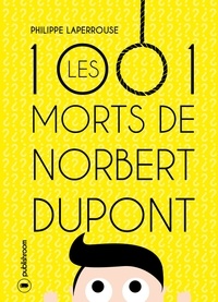 Philippe Laperrouse - Les mille et une morts de Norbert Dupont.