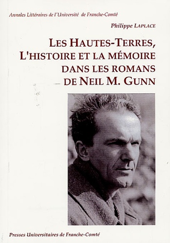 Philippe Laplace - Les Hautes-Terres, l'histoire et la mémoire dans les romans de Neil M. - Gunn.
