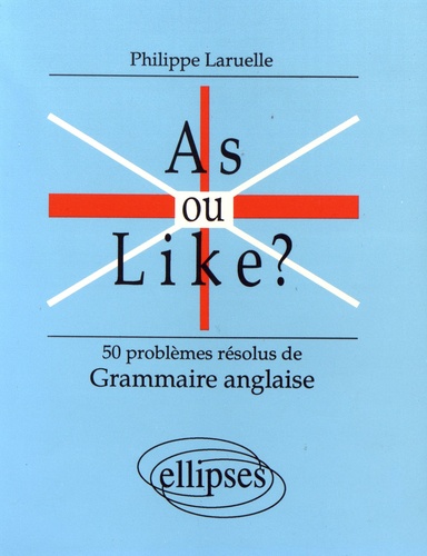 As ou like ?. 50 problèmes résolus de grammaire anglaise