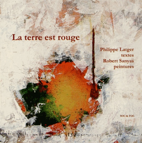 Philippe Latger et Robert Sanyas - La terre est rouge.