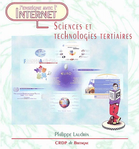 Philippe Laudrin - J'enseigne avec l'Internet en sciences et technologies tertiaires                                                                                                                                                                            avec l'Internet.