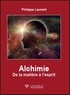 Philippe Laurent - Alchimie - De la matière à l'esprit.