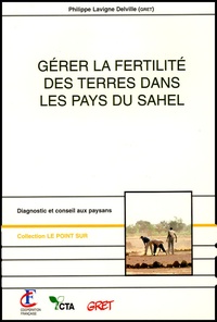 Philippe Lavigne Delville - Gérer la fertilité des terres dans les pays du Sahel - Guide de diagnostic et d'intervention.