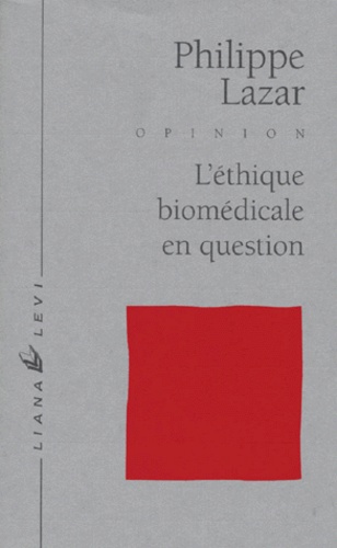 Philippe Lazar - L'éthique biomédicale en question.