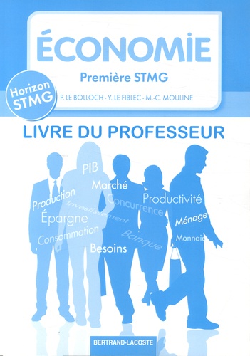Philippe Le Bolloch et Yvon Le Fiblec - Economie 1e STMG Horizon - Livre du professeur.