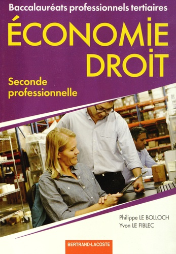 Philippe Le Bolloch et Yvon Le Fiblec - Economie Droit 2e Bac Pro tertiaires.