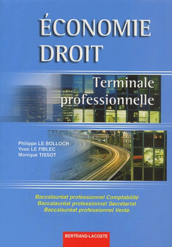 Philippe Le Bolloch et Yvon Le Fiblec - Economie Droit Terminale professionnelle Bac pro Comptabilité, Secrétariat, Vente.
