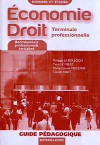 Philippe Le Bolloch et Yvon Le Fiblec - Economie-Droit Tle Bac pro tertiaires - Guide pédagogique.
